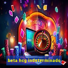 beta hcg indeterminado